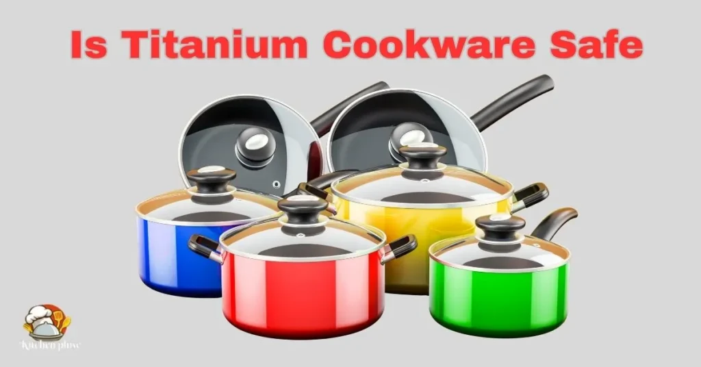 Is Titanium Cookware Safe