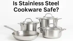 Is Stainless Steel Cookware Safe